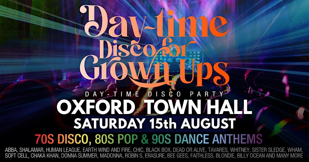 OXFORD TOWN HALL - DAYTIME Disco for Grown ups 70s 80s 90s PARTY! at Oxford Town Hall