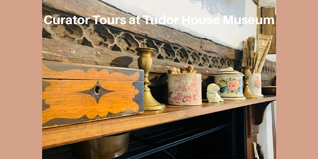 Curator Tour of Tudor House Museum at Tudor House Museum