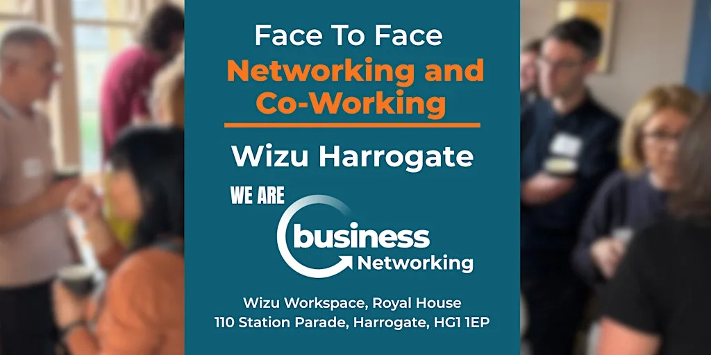 Networking HARROGATE - Connect and Co-Work at Wizu Workspace, Harrogate