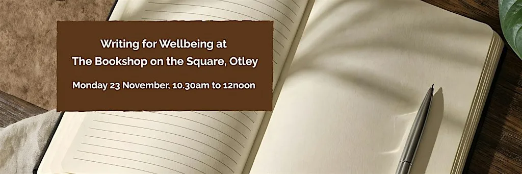 Writing for wellbeing at The Bookshop on the Square, Otley: 23 Nov 2026