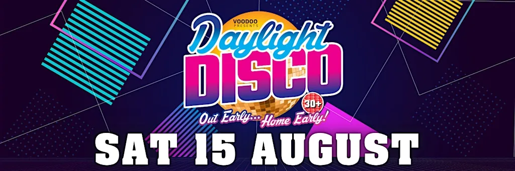 Daylight Disco Sat 15 August at Voodoo Rooms