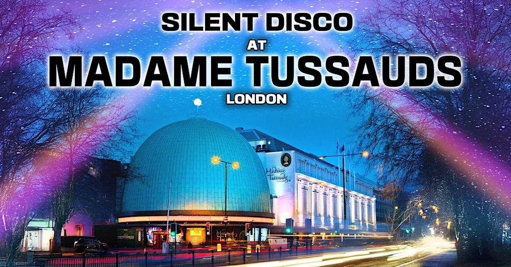 Silent Disco inside Madame Tussauds, London - Saturday 22nd August 2026 at Madame Tussauds London