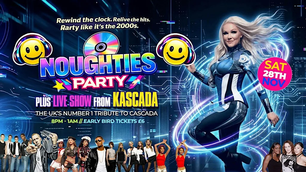Noughties Party - Back to the 2000's with Cascada Tribute at The Aquarius Hednesford