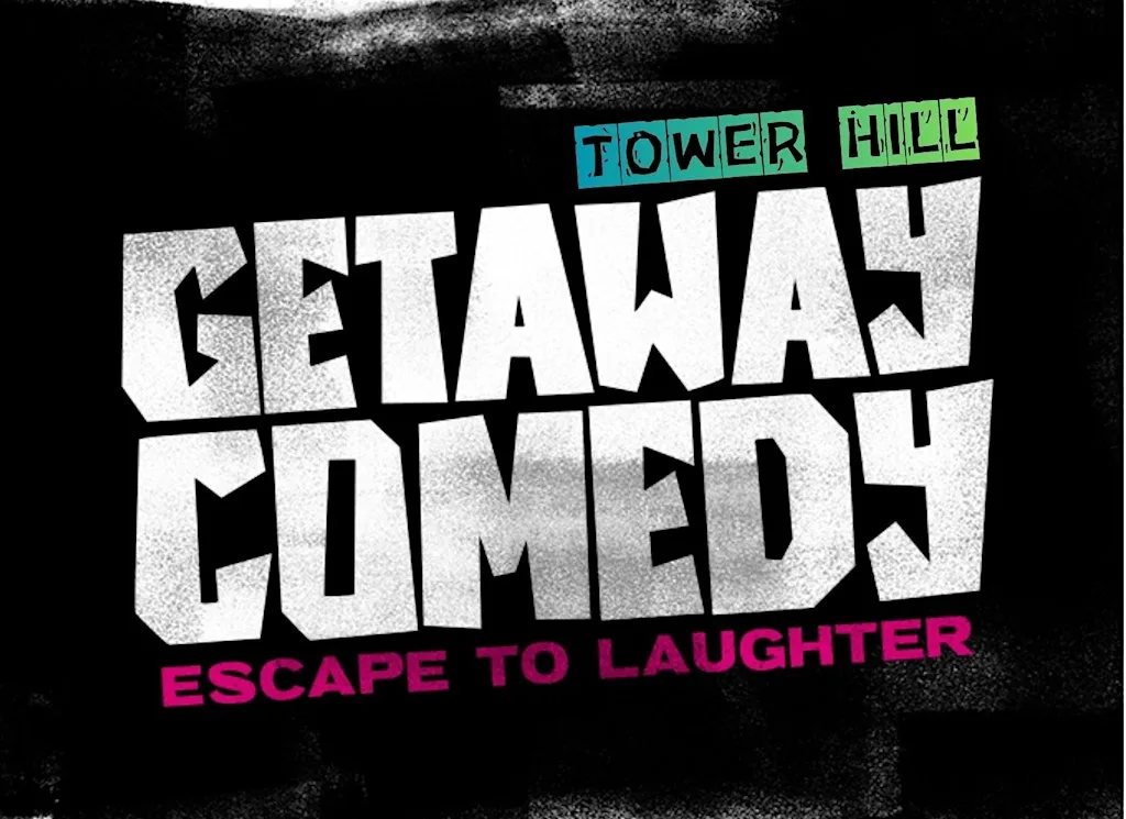 GETAWAY COMEDY - TOWER HILL at Windsor Fenchurch