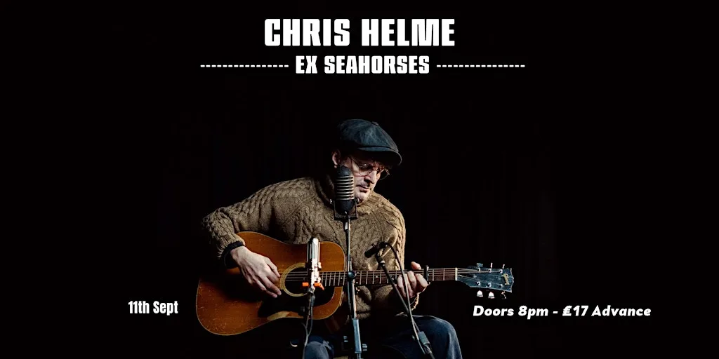 Chris Helme (Ex Seahorses)