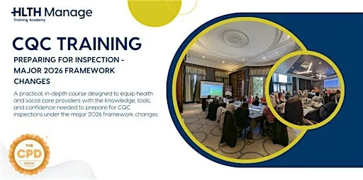 CQC Training: Preparing for Inspection - Major 2026 Framework Changes