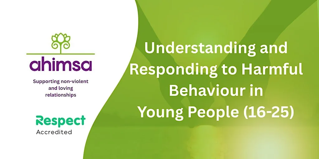 Understanding and Responding to Harmful Behaviour in Young People (16-25) at AHIMSA