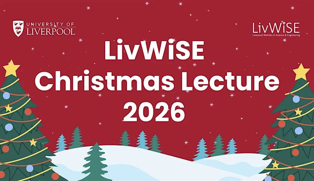 LivWiSE Christmas Lecture 2026 at University of Liverpool