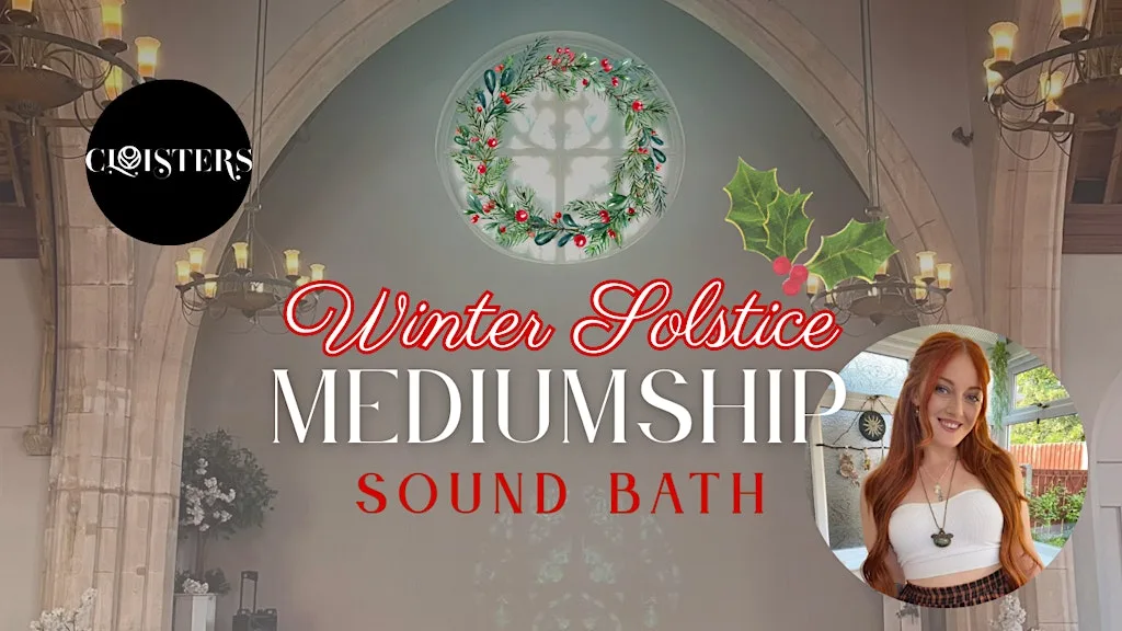 Connect with Spirit - Winter Solstice Mediumship Sound Bath at The Cloisters Bolton