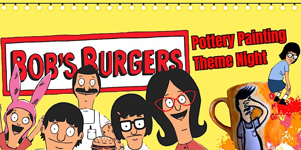 Bobs Burgers Themed Pottery Painting Night at 32 Botanic Ave