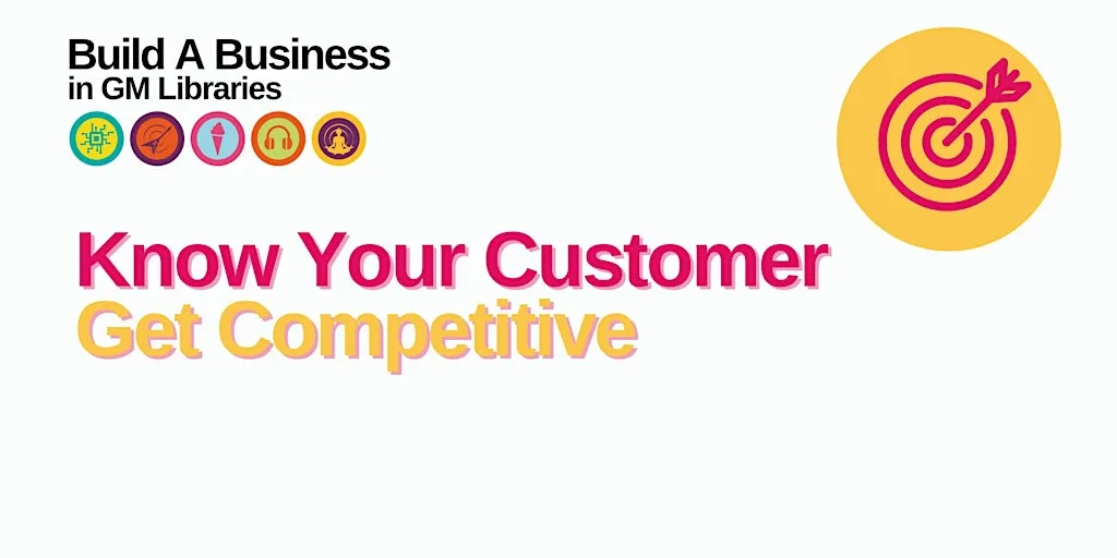 Build A Business: Know Your Customers, Get Competitive at Eccles Library