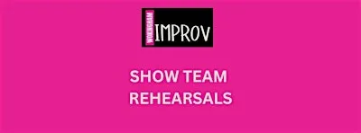 SHOW TEAM REHEARSALS