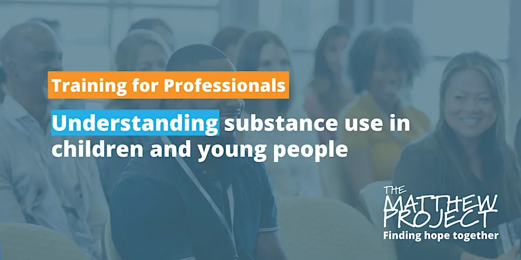 Understanding substance use in children and young people at The Matthew Project