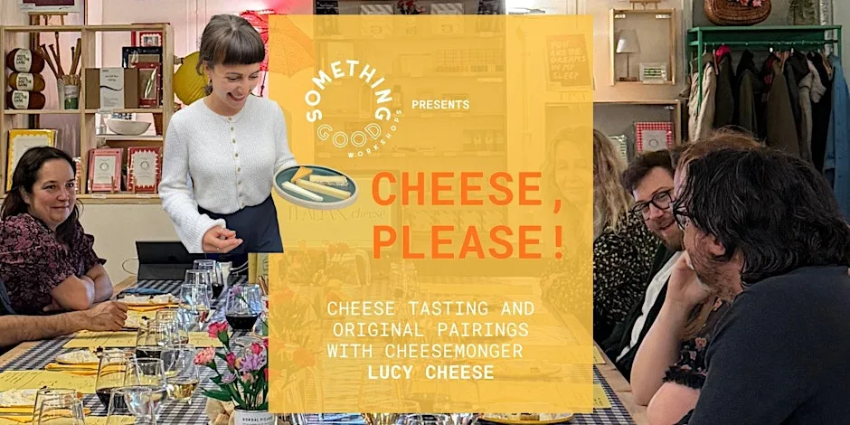 CHEESE, PLEASE! – A GREEK CHEESE & WINE TASTING IN DEPTFORD at Something Good Workshops