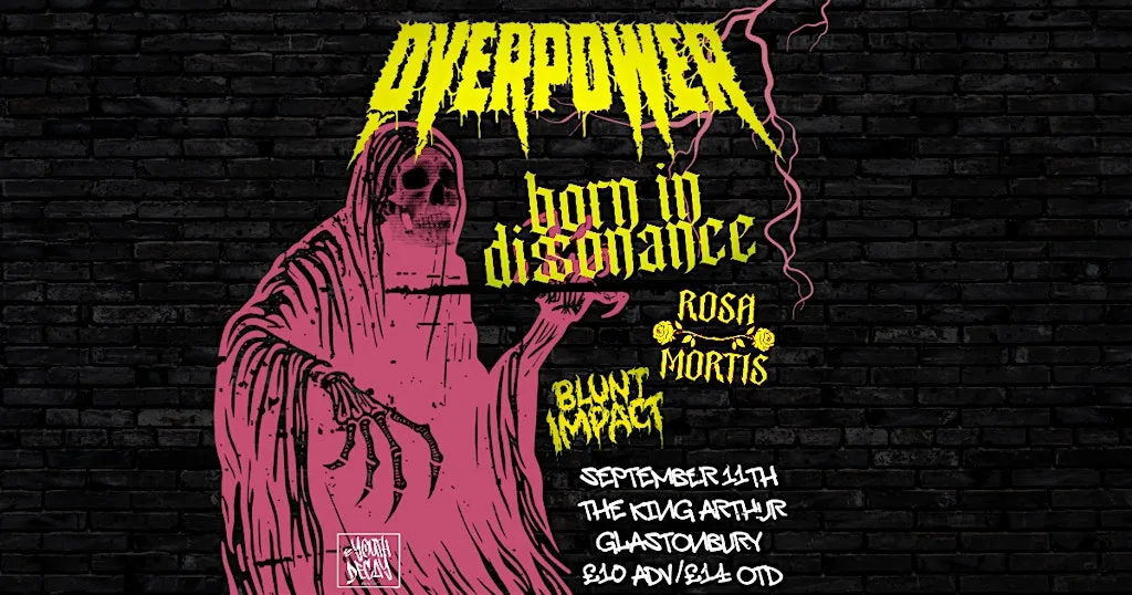 Overpower, Born In Dissonance Plus Guests at The King Arthur