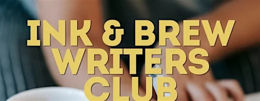 Ink and Brew Writer's Club - community, coffee and creativity.