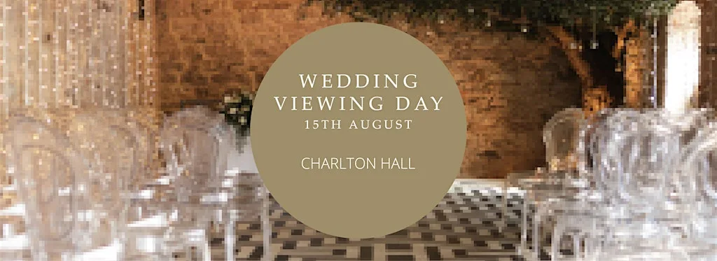 Charlton Hall Wedding Viewing Day | Saturday 15th August at Charlton Hall & Doxford Barns