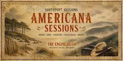 Southport Sessions — Americana Sessions at The Engine Room, Wayfarers Arcade