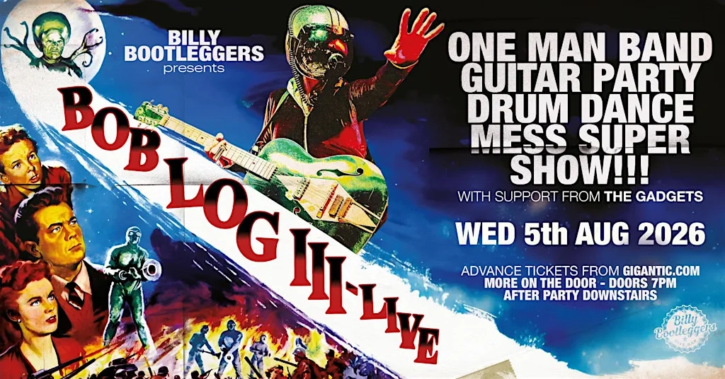 Bob Log III - Live @ Billy's (UPSTAIRS) at Billy Bootleggers Nottingham (formerly Percy Picklebackers)