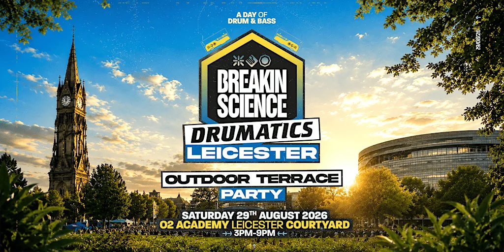 Breakin Science x Drumatics Leicester | Summer Terrace Party at O2 Academy Leicester