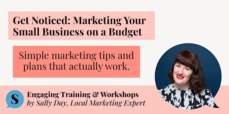 Get Noticed: Marketing Your Small Business on a Budget (Workshop)