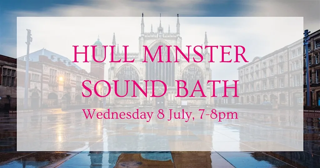 Sound Bath at Hull Minster at Hull Minster