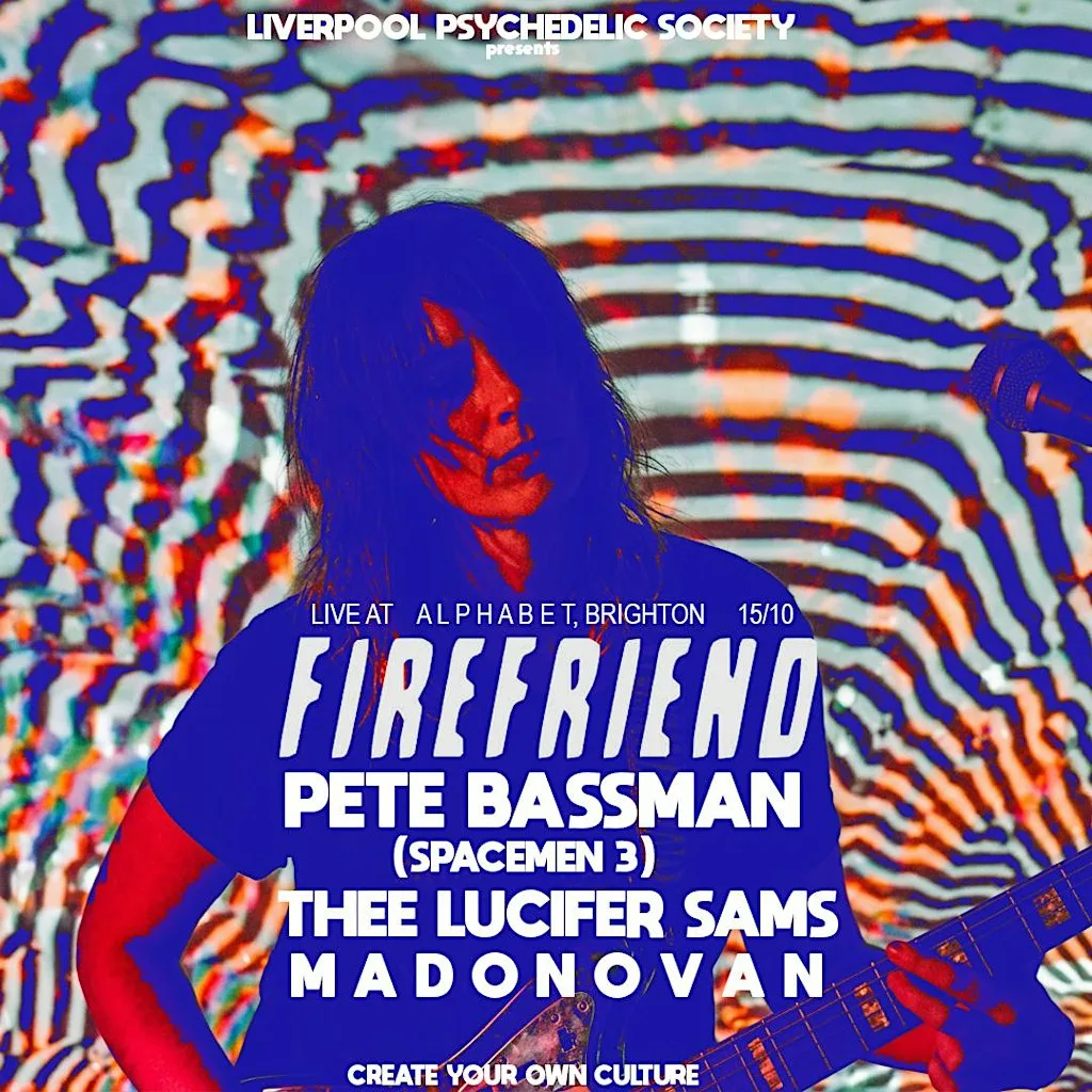 Firefriend (BR) + Pete Bassman (Spacemen 3) + Thee Lucifer Sams + Madonovan at A L P H A B E T