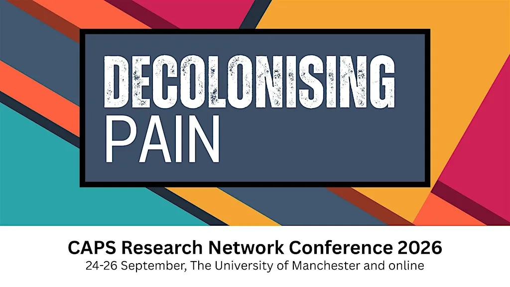 CAPS Conference 2026 "Decolonising Pain" – In-person Attendance at The University of Manchester