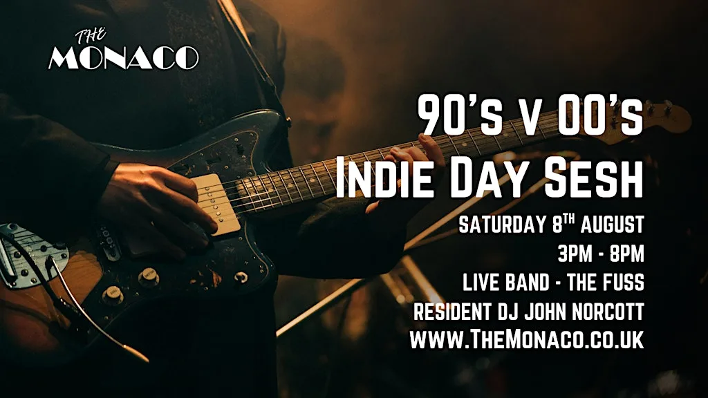 90s v 00s Indie Day Sesh. Over 30s. with LIVE BAND The Fuss & DJ at The Monaco