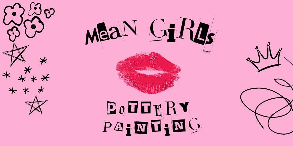 Mean Girls Themed Pottery Painting