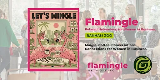 Back to Flamingle - Relaxed Networking Women in Business Norfolk & Suffolk at Banham Zoo