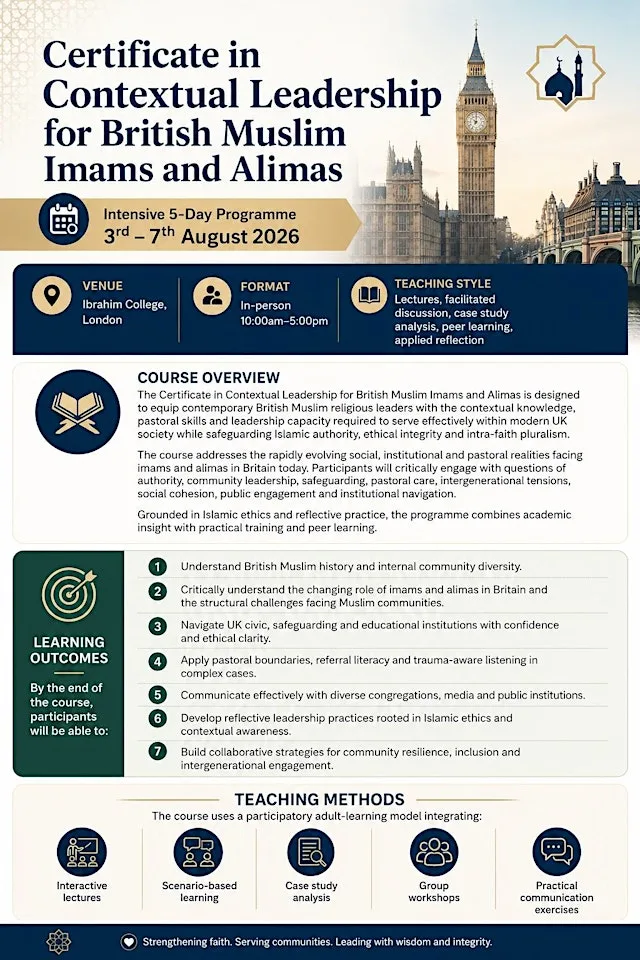 CERTIFICATE IN CONTEXTUAL LEADERSHIP FOR BRITISH MUSLIM IMAMS AND ALIMAS at Ebrahim College