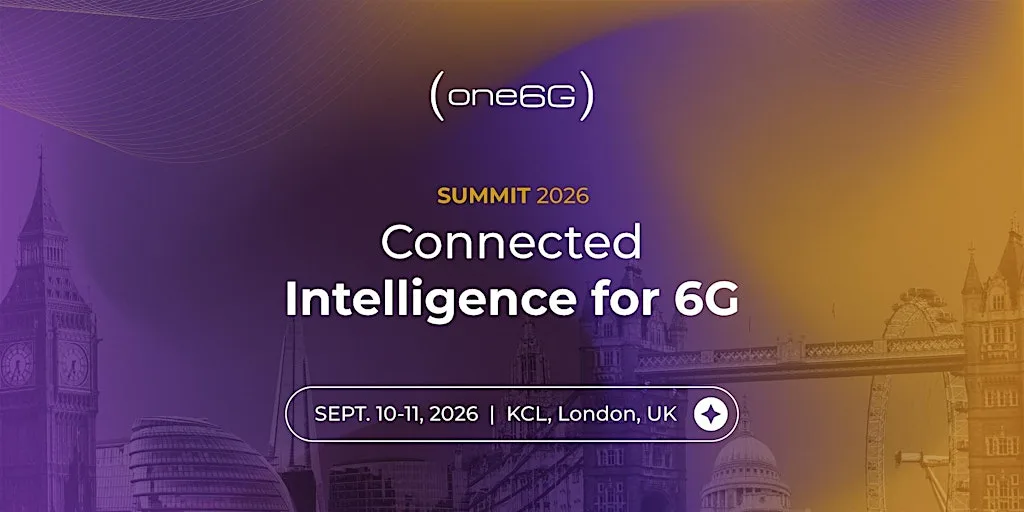 one6G Summit 2026: Connected Intelligence for 6G (Sept. 10-11, London, UK) at King's College London, Bush House