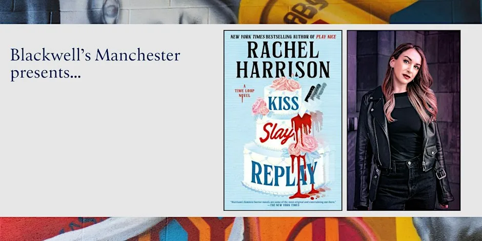 KISS, SLAY, REPLAY: An Evening With Rachel Harrison at Blackwell's Bookshop