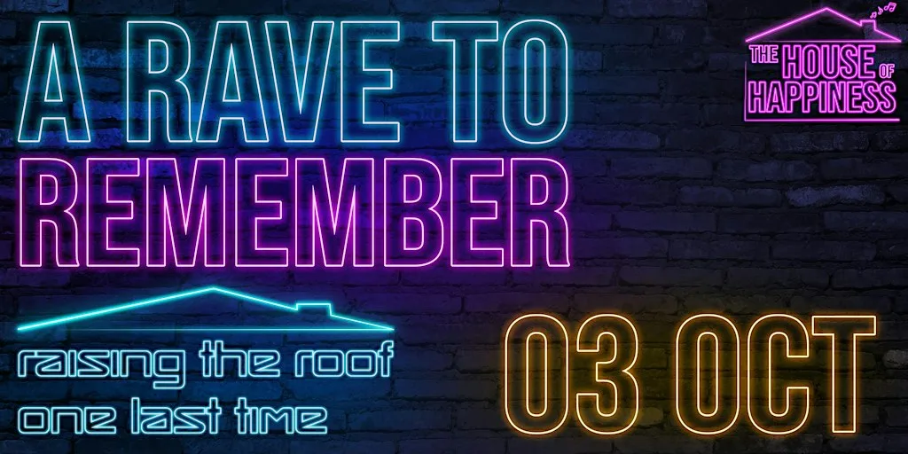 THE HOUSE OF HAPPINESS | A RAVE TO REMEMBER