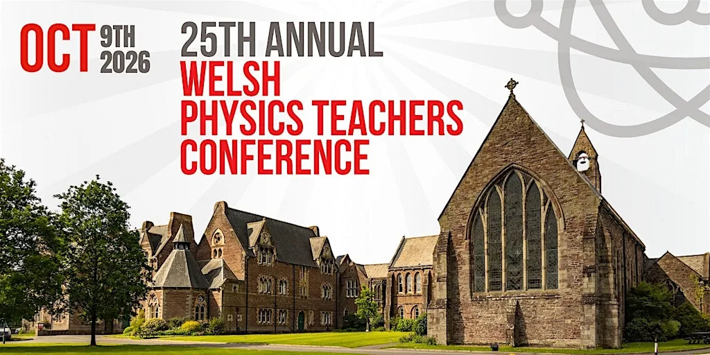 Welsh Physics Teachers Conference Brecon 2026, Fri 9 Oct at Christ College