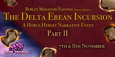 The Delta Erean Incursion Part II - A Horus Heresy Narrative Event
