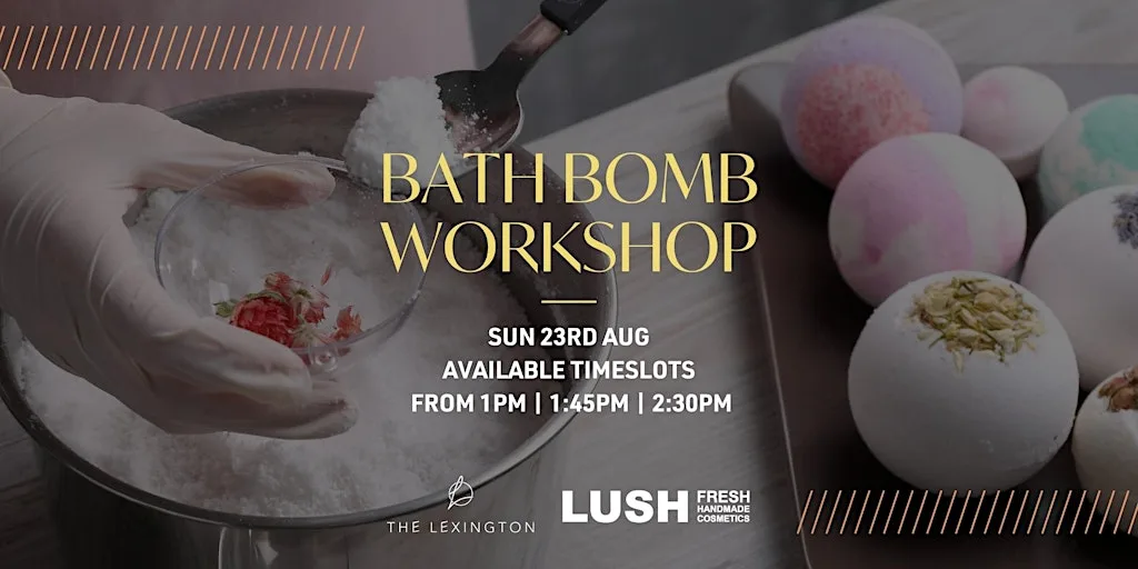 Bath Bomb Making Workshop LUSH x Lexington
