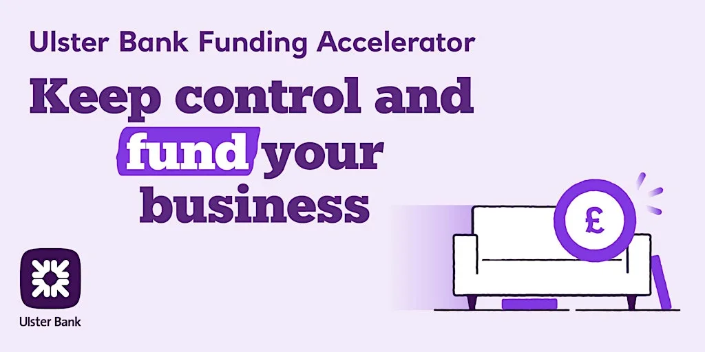 Fund Your Business Your Way: Keep Control & Fund Your Business at Ulster Bank Entrepreneur Hub