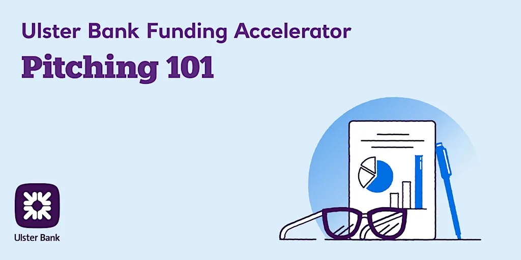 Fund Your Business Your Way: Pitching 101 at Ulster Bank Entrepreneur Hub