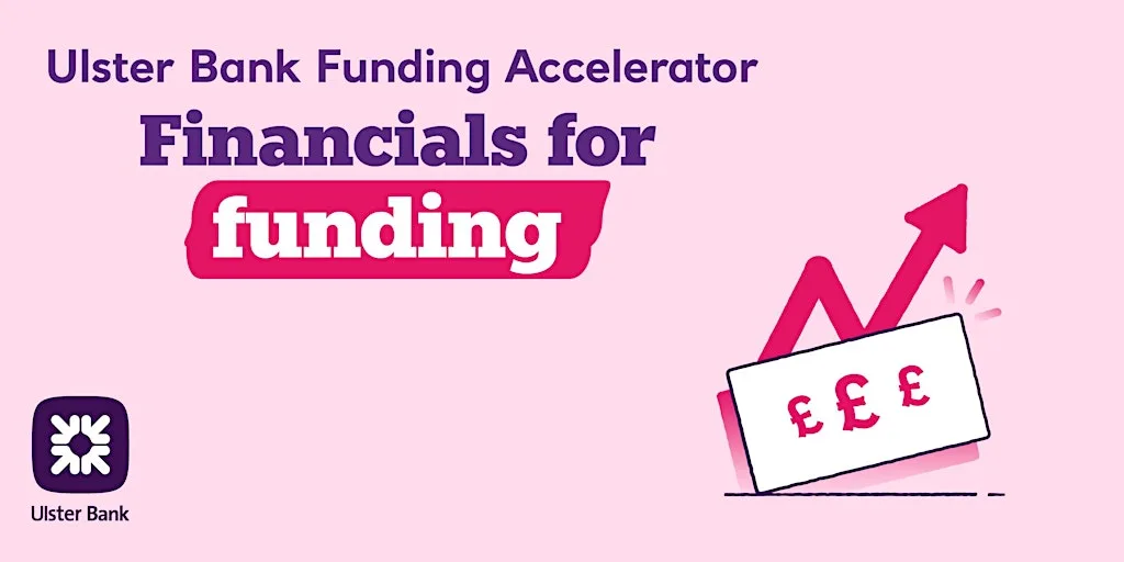 Fund Your Business Your Way: Financials for Funding at Ulster Bank Entrepreneur Hub
