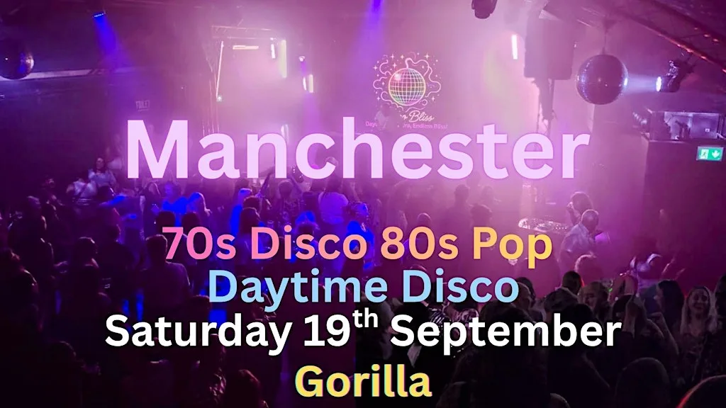 Disco Bliss - 70s Disco 80 Pop - Day party - MANCHESTER at Gorilla