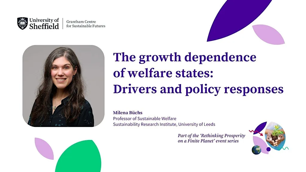 The growth dependence of welfare states: Drivers and policy responses at The University of Sheffield