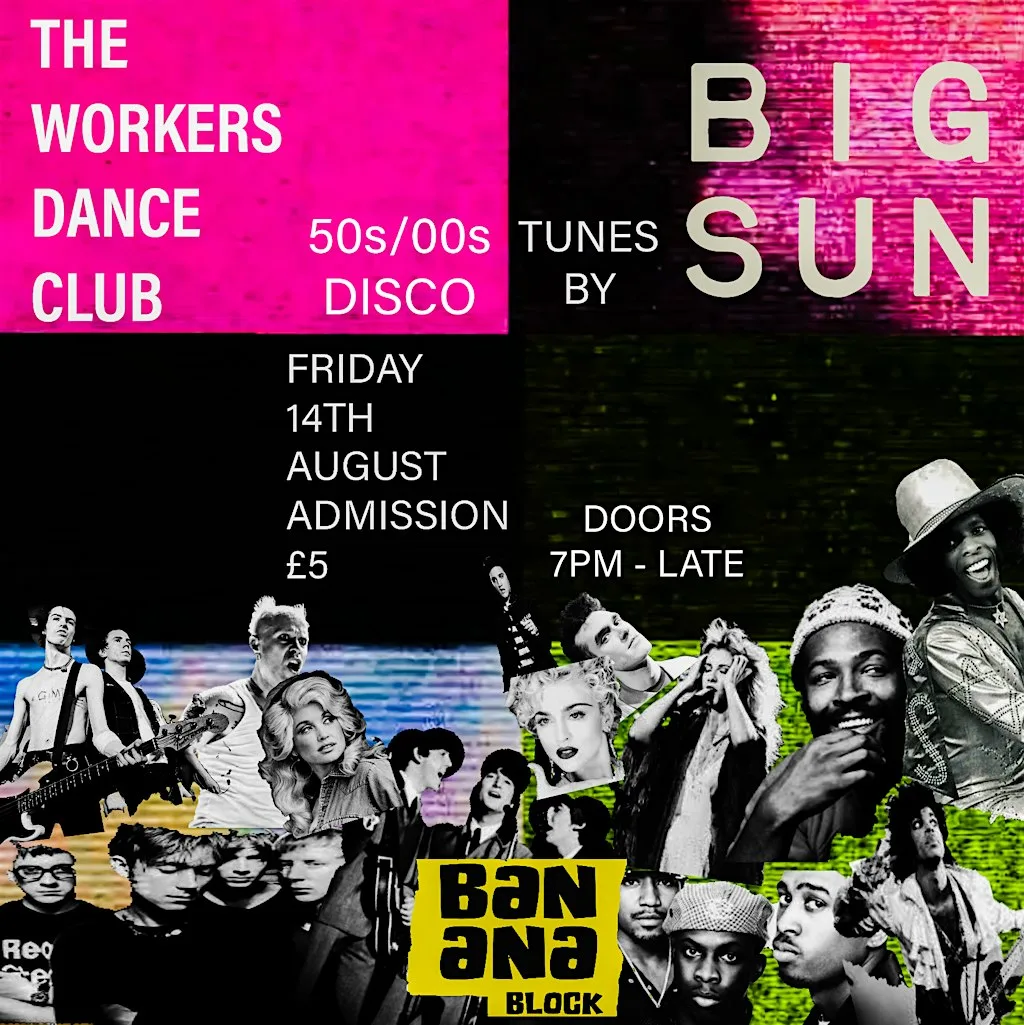 THE WORKERS DANCE CLUB at Banana Block