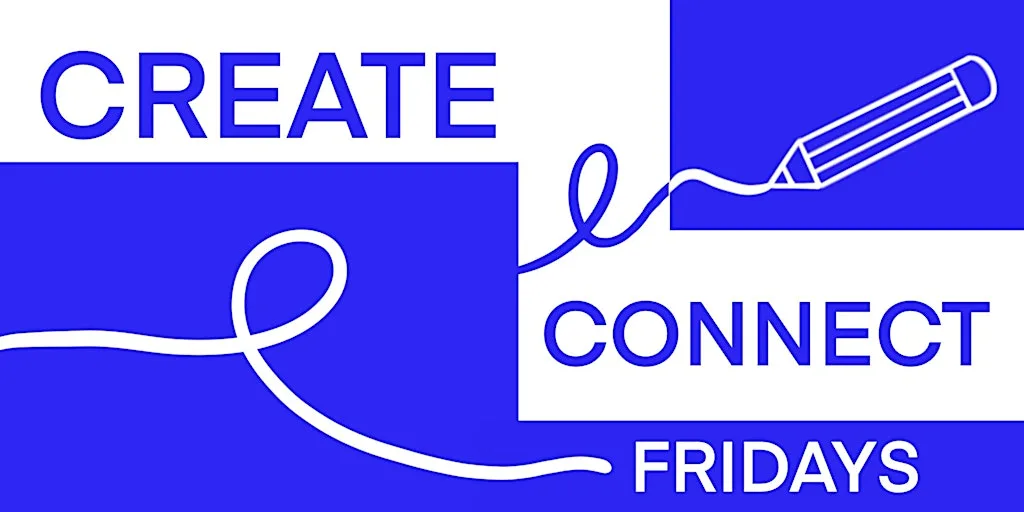 Create & Connect Fridays