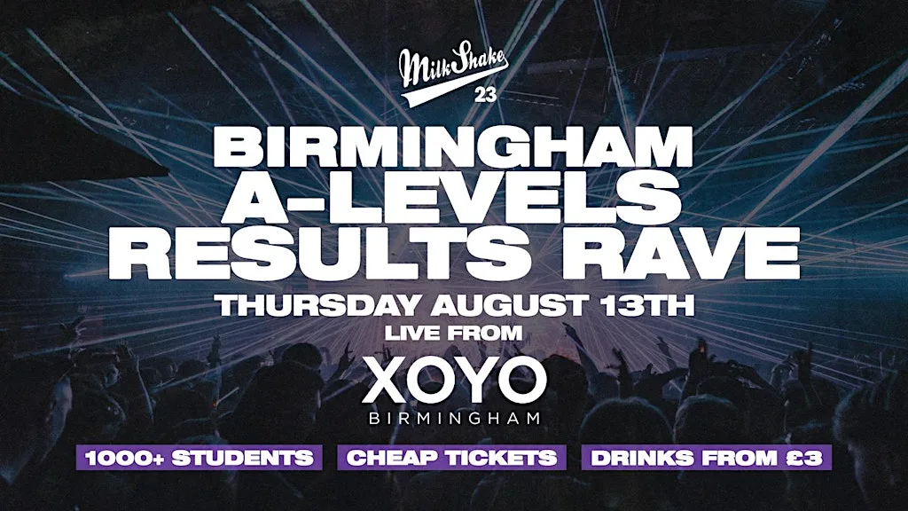 The A Level Results Rave @ XOYO Birmingham at XOYO Birmingham