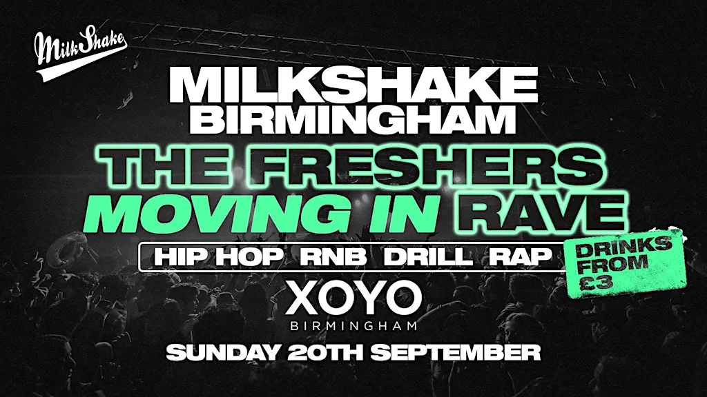 The Birmingham Freshers Moving In Rave - HOSTED BY MILKSHAKE at XOYO Birmingham