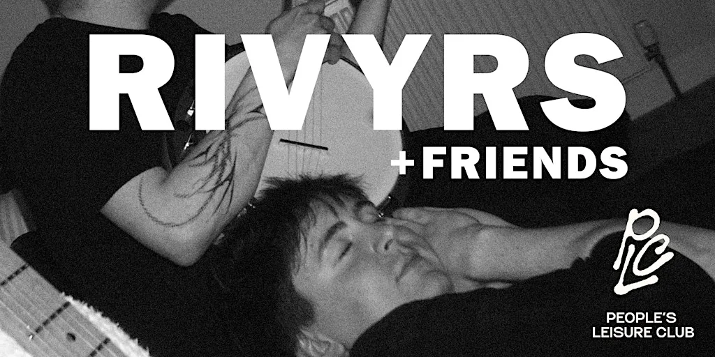 RIVYRS + GANG @ PEOPLE'S LEISURE CLUB at People's Leisure Club