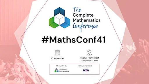 #MathsConf41 - A Complete Mathematics Event