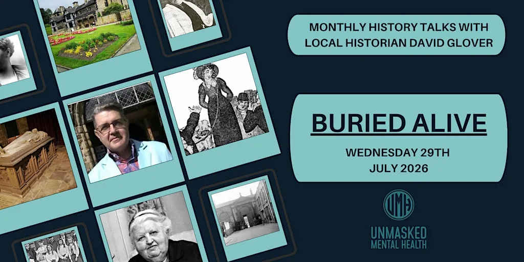 Buried Alive - History Talk by David Glover at Unmasked Mental Health